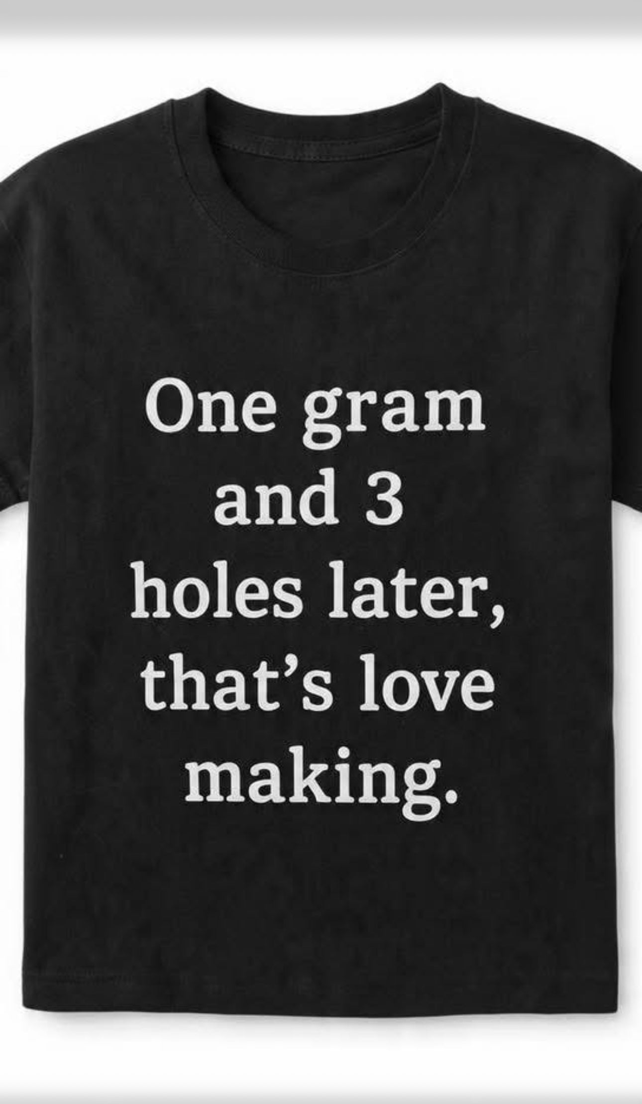 One gram & 3 holes later. That’s making love