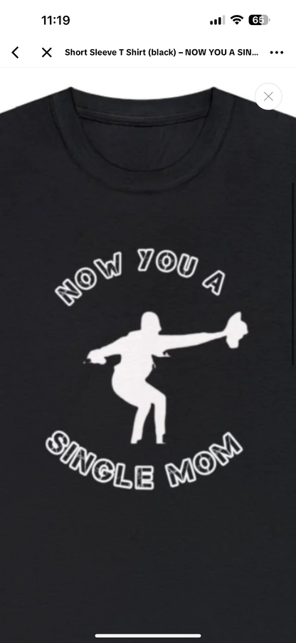 Ahora eres una camiseta de madre soltera